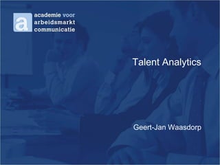 Talent Analytics

Geert-Jan Waasdorp

 