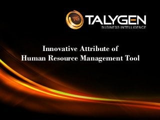 Innovative Attribute of
Human Resource Management Tool

Page 1

 