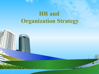 HR and
Organization Strategy
 