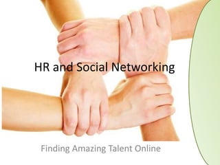 HR and Social Networking Finding Amazing Talent Online 