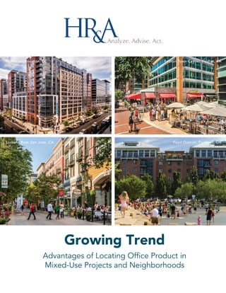 Growing Trend
Santana Row, San Jose, CA
NoMa, Washington, DC Reston Town Center, Fairfax, VA
Pearl District, Portland, OR
...