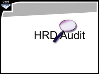 Omni




       HRD Audit
 