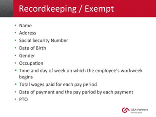 Recordkeeping	
  /	
  Exempt	
  
•  Name	
  
•  Address	
  
•  Social	
  Security	
  Number	
  
•  Date	
  of	
  Birth	
  ...