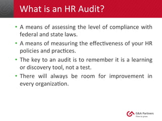What	
  is	
  an	
  HR	
  Audit?	
  
•  A	
  means	
  of	
  assessing	
  the	
  level	
  of	
  compliance	
  with	
  
fede...