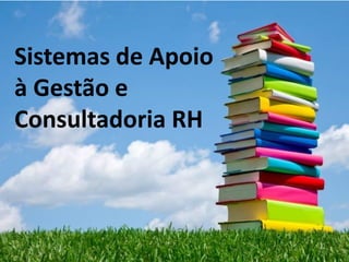 Sistemas de Apoio
à Gestão e
Consultadoria RH
 