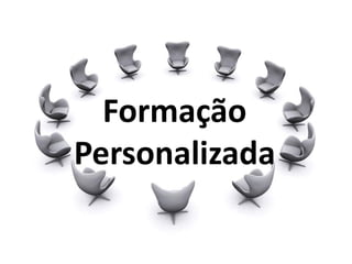 Formação
Personalizada
 