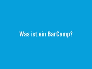 Was ist ein BarCamp?
 