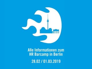 Alle Informationen zum
HR Barcamp in Berlin
28.02 / 01.03.2019
 