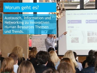 Worum geht es?

Austausch, Information und
Networking zu innovativen
Human Resources Themen
und Trends.
 