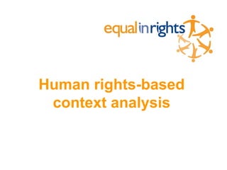 Human rights-based
 context analysis
 