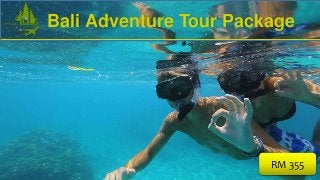 Bali Adventure Tour Package
RM 355
 