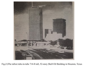 Fig.(1)The tallest tube-in-tube 714-ft tall, 52-story Shell Oil Building in Houston, Texas
 
