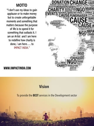 MOTTO
																																																	
Vision
To provide the BEST services in the Development sector
 