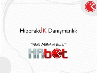 Hiperakt İK  Danışmanlık “ Akıllı Mülakat Bot’u ” 