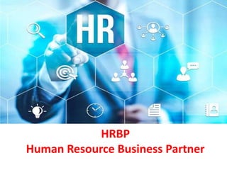 HRBP
Human Resource Business Partner
 