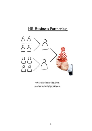 HR Business Partnering




    www.saschamichel.com
   saschamichel@gmail.com




                1
 