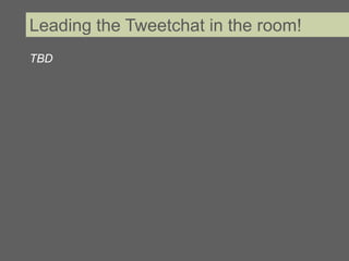 Leading the Tweetchat in the room!
TBD
 