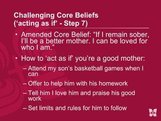 I.C.E. cont. (Step 4-5) E valuate/re-rate the thought:  Post challenge truthfulness rating = 30% Revise the thought:  “I’ve let him down in the past, but I am doing everything I can now to stay sober; I can be more present for my son.” 