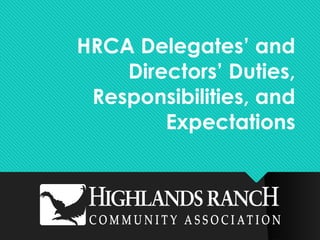 HRCA Delegates’ and
Directors’ Duties,
Responsibilities, and
Expectations
 