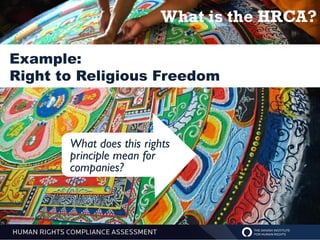 What is the HRCA?

Example:
Right to Religious Freedom



       What does this rights
       principle mean for
       companies?
 