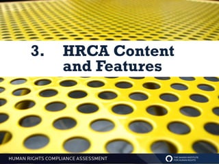3.   HRCA Content
     and Features
 