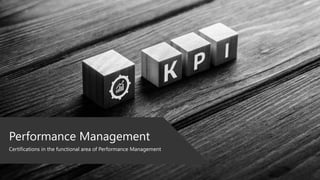 Performance Management
Certifications in the functional area of Performance Management
 