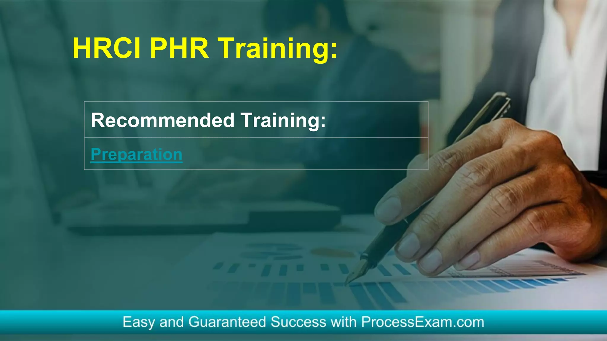 HRCI PHR Training:
Recommended Training:
Preparation
 