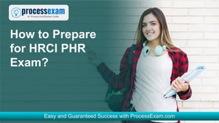 How to Prepare
for HRCI PHR
Exam?
 