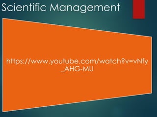 Scientific Management
https://www.youtube.com/watch?v=vNfy
_AHG-MU
 