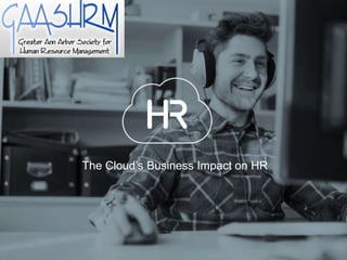 The Cloud’s Business Impact on HR
 
