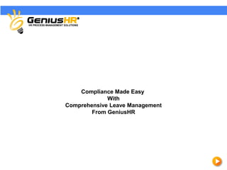 Compliance Made Easy
With
Comprehensive Leave Management
From GeniusHR
 