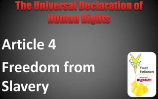 Article 4
Freedom from
Slavery
 