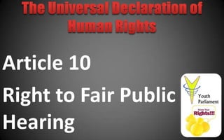 Article 10
Right to Fair Public
Hearing
 