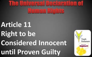 Article 11
Right to be
Considered Innocent
until Proven Guilty
 