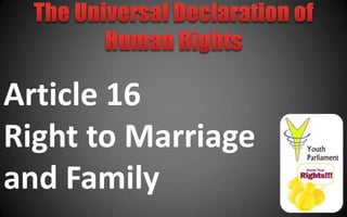 Article 16
Right to Marriage
and Family
 