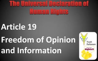 Article 19
Freedom of Opinion
and Information
 