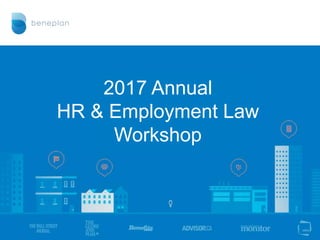 2017 Annual
HR & Employment Law
Workshop
 