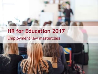 HR for Education 2017
Employment law masterclass
 