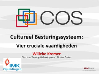 Cultureel Besturingssysteem:
  Vier cruciale vaardigheden
              Willeke Kremer
    Directeur Training & Development, Master Trainer
 