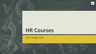 HR Courses
WLC College India

 