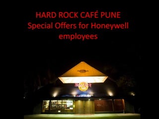 HARD ROCK CAFÉ PUNE
Special Offers for Honeywell
employees
 