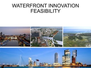 WATERFRONT INNOVATION
FEASIBILITY
 