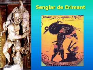 Senglar de Erimant
 