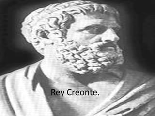 Rey Creonte.

 