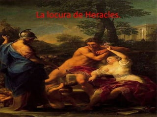 La locura de Heracles.

 