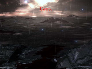Caos.

 