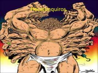 Hecatónquiros.

 