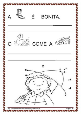 A É BONITA.
O COME A
http://atividadesdaprofessorabel.blogspot.com.br/ Página 50
 