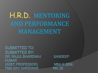 H.R.D.-MENTORING
AND PERFORMANCE
MANAGEMENT
 