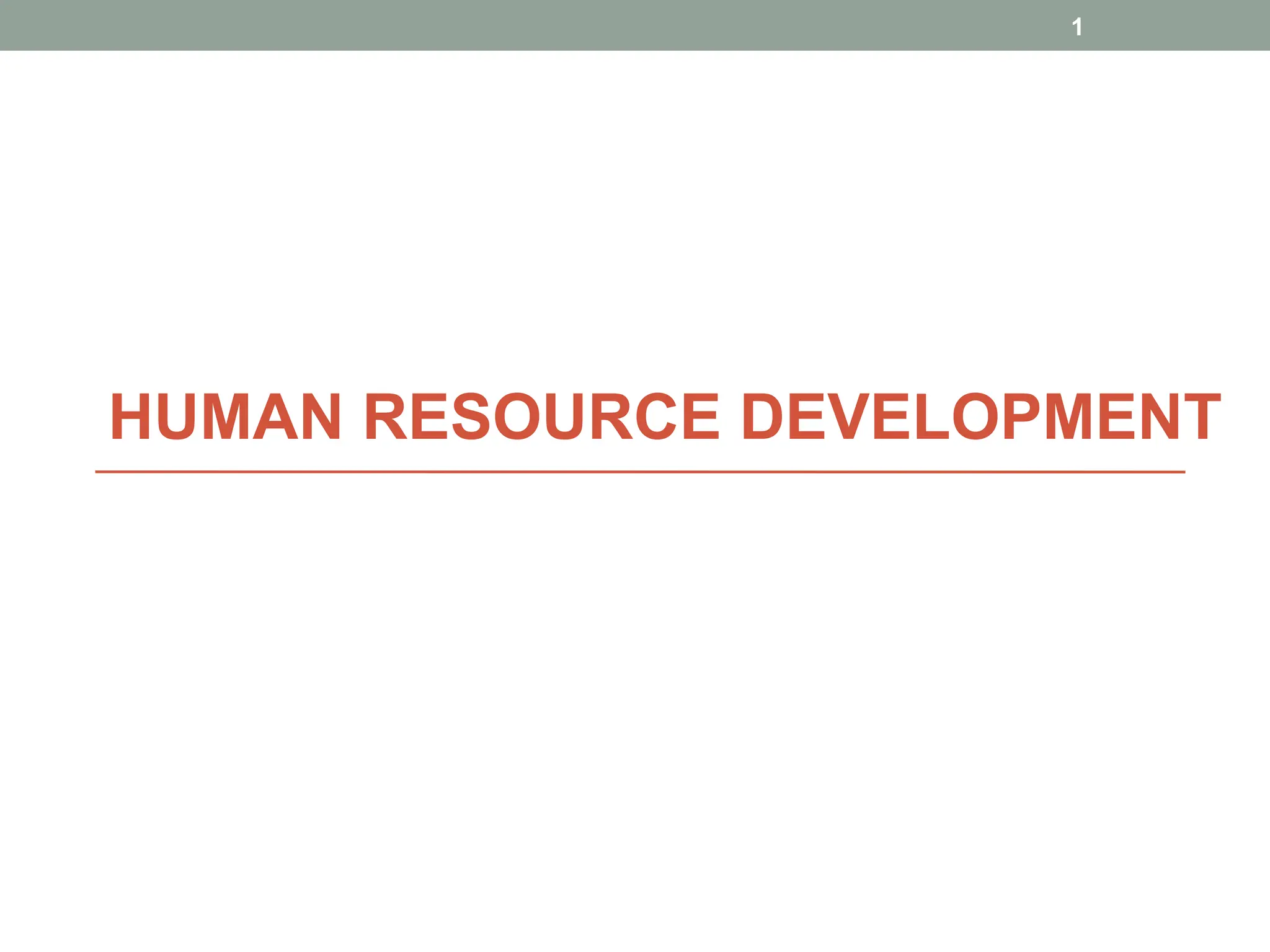 HUMAN RESOURCE DEVELOPMENT
1
 